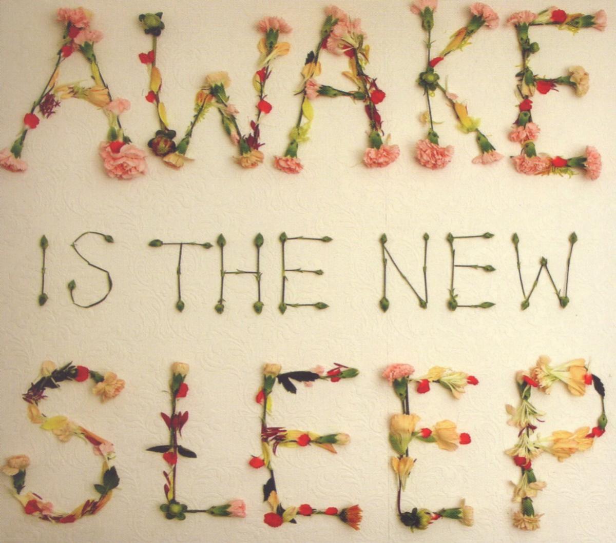 Awake Is The New Sleep